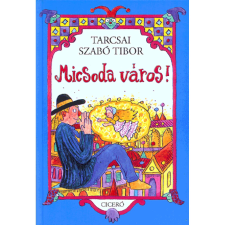  TARCSAI SZABÓ TIBOR - Micsoda város gyermek- és ifjúsági könyv
