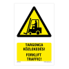  Targonca közlekedés! Műanyag tábla 160x100 mm