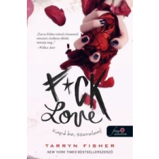 Tarryn Fisher F*ck Love - Kapd be, szerelem! gyermek- és ifjúsági könyv