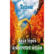 Tatiosz TATIOSZ - SZÁZ LÉPÉS A SZERETET ÚTJÁN irodalom