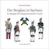 Tauchaer Verlag Der Bergbau in Sachsen im Spiegel der bergmännischen Tracht – Eberhard Völker (Kemény kötésű)