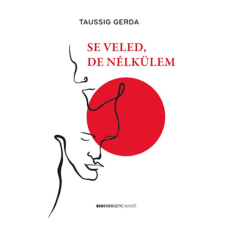 Taussig Gerda - Se veled, de nélkülem egyéb könyv