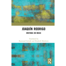 Taylor &amp; Francis Ltd Joaquin Rodrigo | Raymond Calcraft,Elizabeth Matthews idegen nyelvű könyv