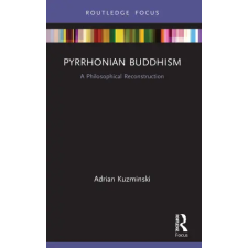 Taylor &amp; Francis Ltd Pyrrhonian Buddhism | Adrian Kuzminski idegen nyelvű könyv