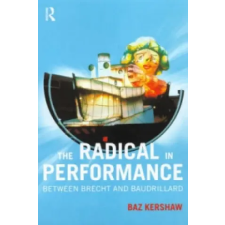 Taylor &amp; Francis Ltd Radical in Performance | Baz Kershaw egyéb könyv