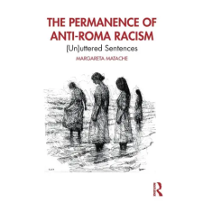 Taylor &amp; Francis Ltd The Permanence of Anti-Roma Racism | Margareta Matache egyéb könyv
