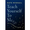  Teach Yourself to Sleep – Kate Mikhail