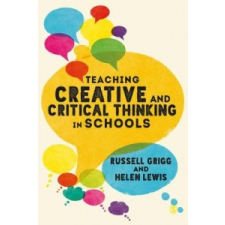  Teaching Creative and Critical Thinking in Schools – Russell Grigg,Helen Lewis idegen nyelvű könyv