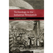  Technology in the Industrial Revolution – Barbara (Texas Tech University) Hahn idegen nyelvű könyv