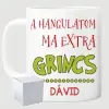 TeeInBlue A hangulatom ma extra grincs - saját neves bögre Bögre / FEHÉR / FEHÉR DOBOZ