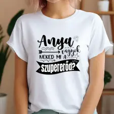 TeeInBlue Anya vagyok, neked mi a szupererőd - egyedi póló Póló / fehér / L ajándéktárgy
