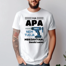 TeeInBlue Ha Apa nem tudja megjavítani póló Póló / fehér / S ajándéktárgy