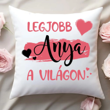 TeeInBlue Legjobb anya a világon egyedi párna Párna / FEHÉR HÁTOLDAL / antiallergén lakástextília