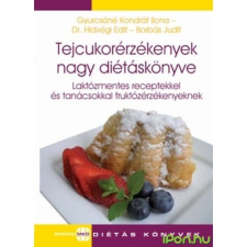  Tejcukorérzékenyek nagy diétáskönyve - Laktózmentes receptekkel és tanácsokkal fruktózérzékenyeknek életmód, egészség