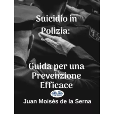 Tektime Suicidio In Polizia: Guida Per Una Prevenzione Efficace egyéb e-könyv