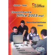 Telek Andrea, Holczer József CSOPORTMUNKA OFFICE 2003-MAL informatika, számítástechnika