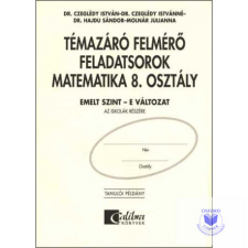  Témazáró felmérő feladatsorok matematika 8. osztály E változat, emelt szint tankönyv