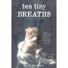  Ten Tiny Breaths - Tíz apró lélegzet /Tíz apró lélegzet 1. regény