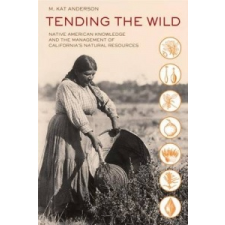  Tending the Wild – M Kat Anderson idegen nyelvű könyv