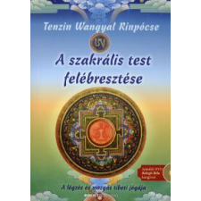 Tenzin Wangyal Rinpocse A SZAKRÁLIS TEST FELÉBRESZTÉSE - AJÁNDÉK DVD-VEL életmód, egészség