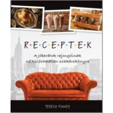 Teresa Finney Receptek - A Jóbarátok rajongóinak nélkülözhetetlen szakácskönyve gasztronómia