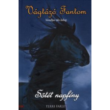 Terri Farley SÖTÉT NAPFÉNY - VÁGTÁZÓ FANTOM 3. regény
