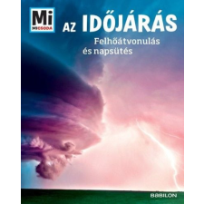 TESSLOFF ÉS BABILON KIADÓI KFT Az időjárás - Felhőátvonulás és napsütés - Mi Micsoda gyermek- és ifjúsági könyv