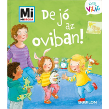 TESSLOFF ÉS BABILON KIADÓI KFT De jó az oviban! gyermek- és ifjúsági könyv
