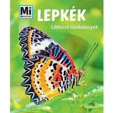 Tessloff És Babilon Kiadói Kft. Lepkék - Libbenő csodalények - MI MICSODA gyermek- és ifjúsági könyv