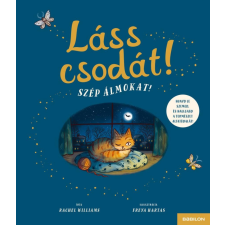 TESSLOFF ÉS BABILON KIADÓI KFT Rachel Williams - Láss csodát! Szép álmokat! gyermek- és ifjúsági könyv