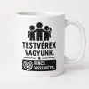  Testvérek vagyunk, nincs visszavétel – bögre