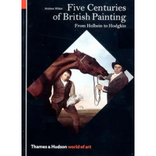 Thames &amp; Hudson Ltd. Five Centuries of British Painting | Andrew Wilton egyéb könyv