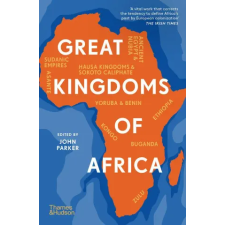 Thames &amp; Hudson Ltd. Great Kingdoms of Africa | PARKER JOHN egyéb könyv