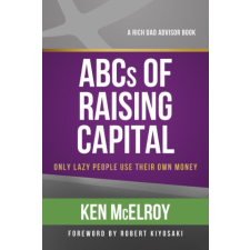 The ABCs of Raising Capital: Only Lazy People Use Their Own Money idegen nyelvű könyv