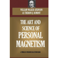  The Art and Science of Personal Magnetism – William W Atkinson idegen nyelvű könyv