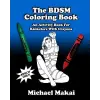  The BDSM Coloring Book: An Activity Book for Kinksters With Crayons – Michael Makai