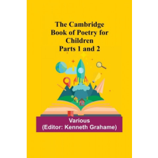  The Cambridge Book Of Poetry For Children Parts 1 And 2 – Kenneth Grahame idegen nyelvű könyv