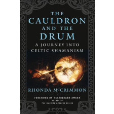 The Cauldron and the Drum: A Journey Into Celtic Shamanism – Heatherash Amara idegen nyelvű könyv