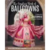  The Cosplay Book of Ballgowns: A Complete Guide to Creating Your Own Masterpiece – Regan Cerato