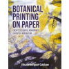 The Crowood Press Botanical Printing On Paper – Create Colourful Monoprints on Paper From Nature | Elisabeth Viguié – Culsha