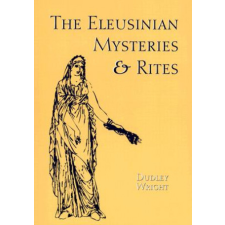  The Eleusinian Mysteries & Rites – Dudley Wright idegen nyelvű könyv
