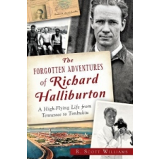  The Forgotten Adventures of Richard Halliburton – R. Scott Williams idegen nyelvű könyv