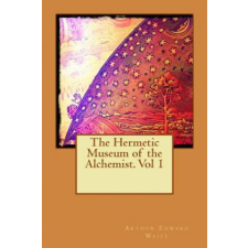  The Hermetic Museum of the Alchemist. Vol 1 – Arthur Edward Waite idegen nyelvű könyv