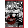 The History Press Ltd Misread Signals | Dermot Turing