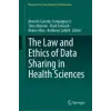  The Law and Ethics of Data Sharing in Health Sciences – Marcelo Corrales Compagnucci,Timo Minssen,Mark Fenwick,Mateo Aboy,Kathleen Liddell