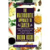  The Macrobiotic Approach to Cancer – Michio Kushi,Edward Esko