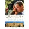  The Making of a Royal Romance: William, Kate, and Harry--A Look Behind the Palace Walls – Katie Nicholl