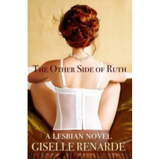  The Other Side of Ruth: A Lesbian Novel – Giselle Renarde (Puha kötésű) idegen nyelvű könyv