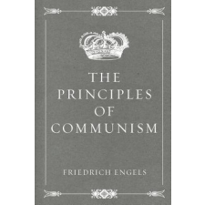 The Principles of Communism – Friedrich Engels,Florence Kelley idegen nyelvű könyv