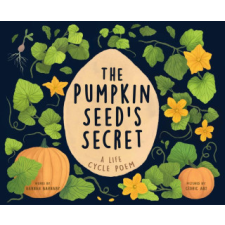  The Pumpkin Seed's Secret: A Life Cycle Poem – Cédric Abt idegen nyelvű könyv